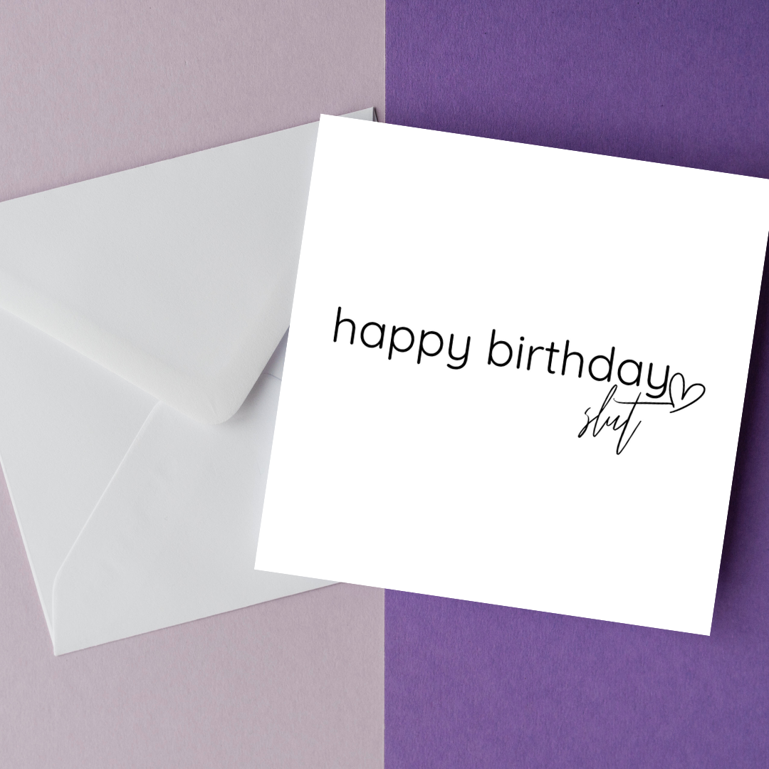 Happy Birthday Sl*t Greeting Card